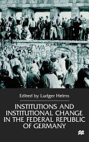 Institutions and institutional change in the Federal Republic of Germany / edited by Ludger Helms.