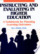Instructing and evaluating in higher education : a guidebook for planning learning outcomes / Ron J. McBeath, editor.