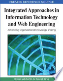 Integrated approaches in information technology and web engineering advancing organizational knowledge sharing / [edited by] Ghazi Alkhatib, David Rine.