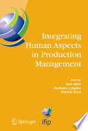Integrating human aspects in production management : IFIP TC5/WG5.7 Proceedings of the International Conference on Human Aspects in Production Management, 5-9 October 2003, Karlsruhe, Germany / edited by Gert Zülch, Harinder S. Jagdev and Patricia Stock.