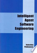 Intelligent agent software engineering [edited by] Valentina Plekhanova.