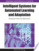 Intelligent systems for automated learning and adaptation emerging trends and applications / [edited by] Raymond Chiong.