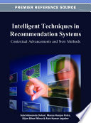 Intelligent techniques in recommendation systems contextual advancements and new methods / Satchidananda Dehuri, Manas Ranjan Patra, Bijan Bihari Misra, Alok Kumar Jagadev, editors.