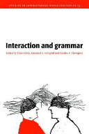Interaction and grammar / edited by Elinor Ochs, Emanuel A. Schegloff, Sandra A. Thompson.