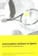 Interceptive actions in sport : information and movement / edited by Keith Davids ... [et al.].