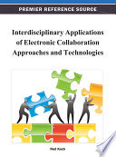 Interdisciplinary applications of electronic collaboration approaches and technologies Ned Kock, editor.