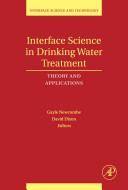 Interface science in drinking water treatment : theory and applications / edited by Gayle Newcombe, David Dixon.