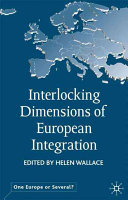 Interlocking dimensions of European integration / edited by Helen Wallace.