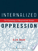 Internalized oppression the psychology of marginalized groups / edited by E.J.R. David.