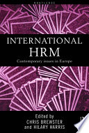 International HRM : contemporary issues in Europe / edited by Chris Brewster and Hilary Harris.