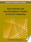 International and interdisciplinary studies in green computing K. Ganesh and S.P. Anbuudayasankar, editors.