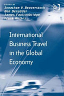 International business travel in the global economy / edited by Jonathan V. Beaverstock ... [et al.].