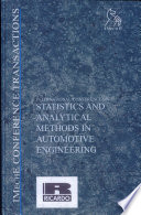 International conference on statistics and analytical methods in automotive engineering, 24-25 September 2002, IMechE HQ, London, UK / organized by the Combustion and Fuels Group in conjunction with the Automobile Division of the Institution of Mechanical Engineers (IMechE).