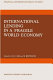 International lending in a fragile world economy / edited by Donald E. Fair in co-operation with Raymond Bertrand ; with contributions from Jacques R. Artus ... (et al.).