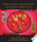 International organizations and global governance edited by Thomas Weiss and Rorden Wilkinson.