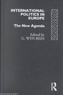 International politics in Europe : the new agenda / edited by G. Wyn Rees.