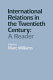 International relations in the twentieth century : a reader / edited by Marc Williams.