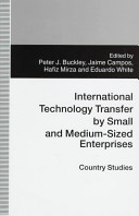 International technology transfer by small and medium-sized enterprises : country studies / edited by Peter J. Buckley ... [et al.].