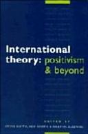 International theory : positivism and beyond / edited by Steve Smith, Ken Booth, Marysia Zalewski.