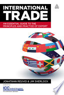 International trade an essential guide to the principles and practice of export / consultant editors, Jim Sherlock and Jonathan Reuvid.