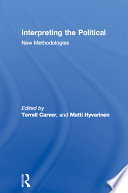 Interpreting the political : new methodologies / edited by Terrell Carver and Matti Hyvärinen.