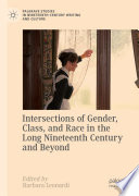 Intersections of gender, class, and race in the long nineteenth century and beyond Leonardi Barbara, editor.