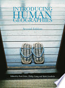 Introducing human geographies / edited by Paul Cloke, Philip Crang and Mark Goodwin.
