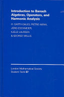 Introduction to Banach algebras, operators and harmonic analysis / H. Garth Dales ... [et al.].
