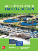 Introduction to water resource recovery facility design edited by Thomas E. Jenkins, P.E., JenTech Inc., Daniel A. Nolasco, M.Eng., M.Sc., P.Eng., NOLASCO & Assoc. Inc.