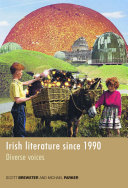 Irish literature since 1990 : diverse voices / edited by Scott Brewster and Michael Parker.