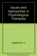 Issues and approaches in the psychological therapies / edited by D. Bannister.