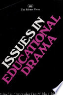 Issues in educational drama / edited by Christopher Day and John Norman.