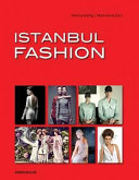 Istanbul fashion / authors Andreas Baumerich ... [et al.] ; editor Patricia Brattig, Petra Hesse.