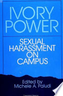 Ivory power : sexual harassment on campus / edited by Michele A. Paludi.