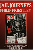 Jail journeys : the English prison experience since 1918 : modern prison writings / selected and edited by Philip Priestley.