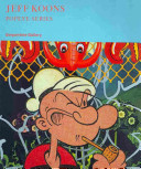 Jeff Koons : Popeye series / edited by Kathryn Rattee, Melissa Larner.