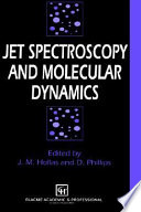 Jet spectroscopy and molecular dynamics / edited by J.M. Hollas and D. Phillips.