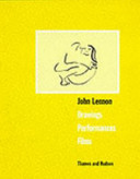 John Lennon : drawings, performances, films / edited by Wulf Herzogenrath, Dorothee Hansen.