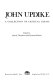 John Updike : a collection of critical essays / edited by David Thorburn and Howard Eiland.