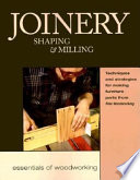 Joinery : shaping & milling : techniques and strategies for making furniture parts from Fine woodworking.