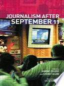 Journalism after September 11 / edited by Barbie Zelizer and Stuart Allan ; with a foreword by Victor Navasky.