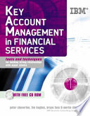 Key account management in financial services : tools and techniques for building strong relationships with major clients / Peter Cheverton ... [et al.].