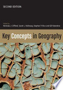 Key concepts in geography edited by Nicholas J. Clifford ... [et al].