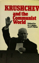 Khrushchev and the Communist world / edited by R.F. Miller and F. Féhér.