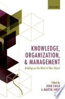 Knowledge, organization, and management : building on the work of Max Boisot / edited by John Child and Martin Ihrig.