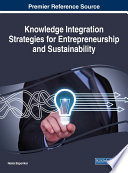 Knowledge integration strategies for entrepreneurship and sustainability / Neeta Baporikar, editor.
