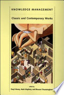 Knowledge management : classic and contemporary works / edited by Daryl Morey, Mark Maybury, Bhavani Thuraisingham.