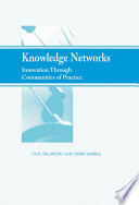 Knowledge networks innovation through communities of practice / [edited by] Paul M. Hildreth, Chris Kimble.