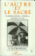 L'Autre et le sacré : surréalisme, cinéma, ethnologie / textes recueillis par C.W. Thompson.