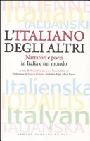 L'Italiano degli altri : narratori e poeti in Italia e nel mondo / a cura di Dante Martianocci e Renato Minore.